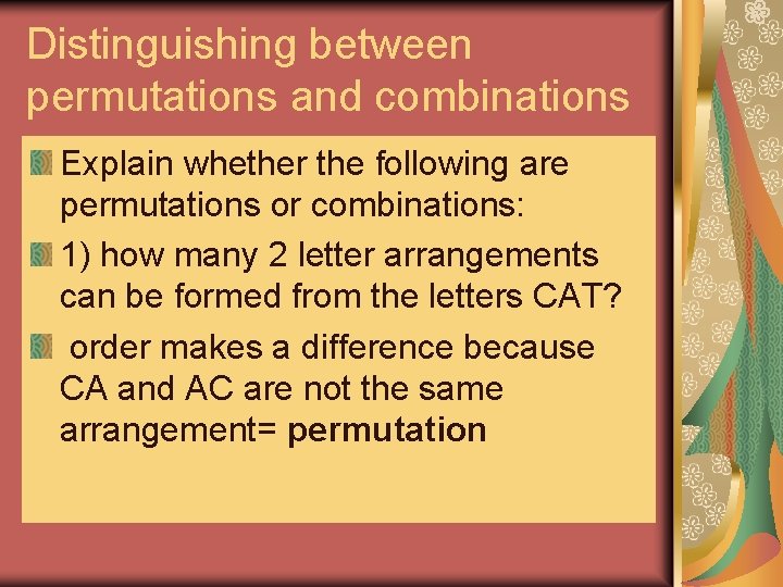 Distinguishing between permutations and combinations Explain whether the following are permutations or combinations: 1) Distinguishing between permutations and combinations Explain whether the following are permutations or combinations: 1)
