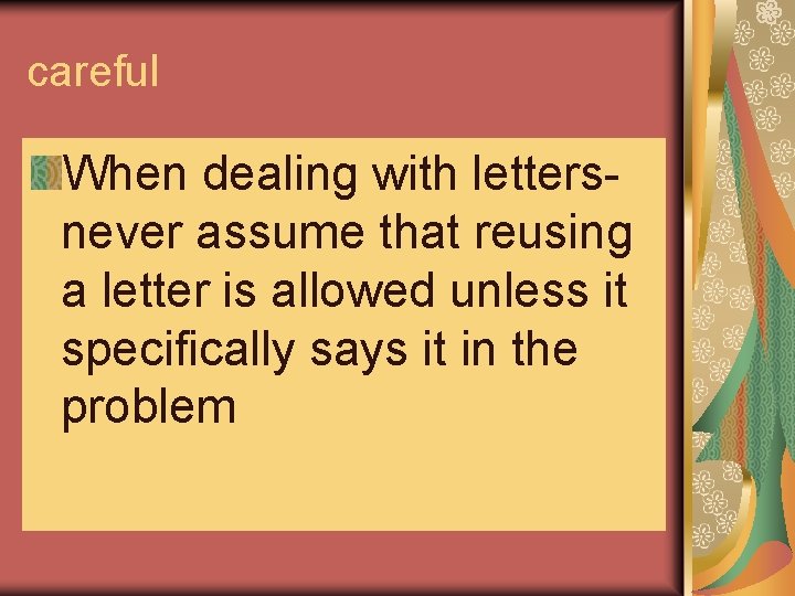 careful When dealing with lettersnever assume that reusing a letter is allowed unless it careful When dealing with lettersnever assume that reusing a letter is allowed unless it