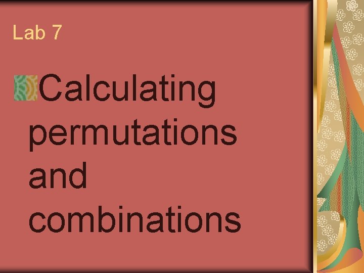 Lab 7 Calculating permutations and combinations  Lab 7 Calculating permutations and combinations