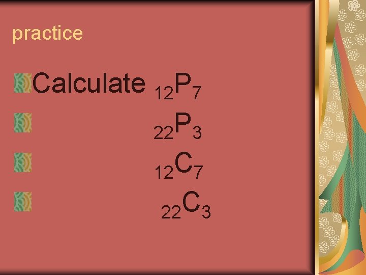 practice Calculate 12 P 7 P 22 3 12 C 7 C 22 3 practice Calculate 12 P 7 P 22 3 12 C 7 C 22 3
