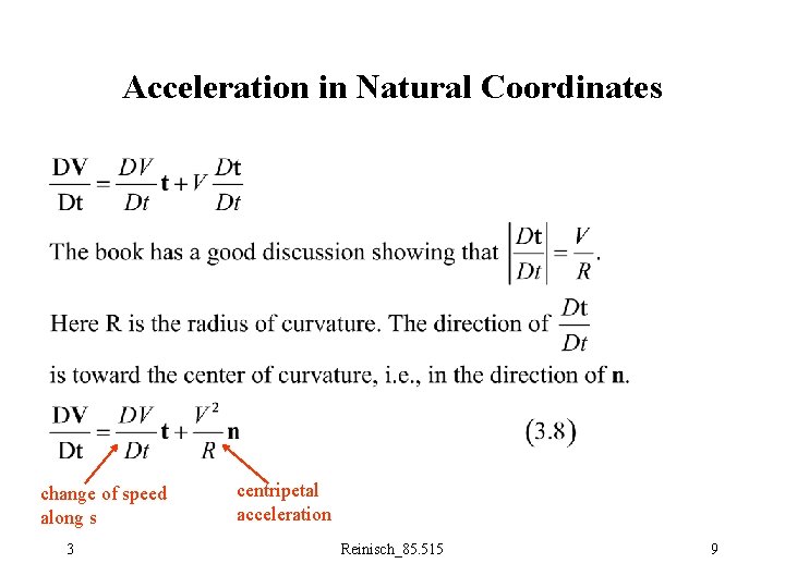Acceleration in Natural Coordinates change of speed along s 3 centripetal acceleration Reinisch_85. 515
