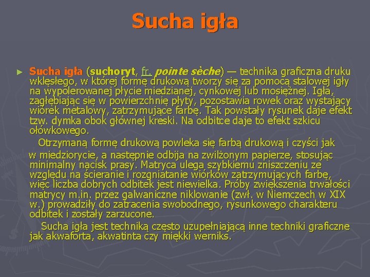 Sucha igła ► Sucha igła (suchoryt, fr. pointe sèche) — technika graficzna druku wklęsłego,