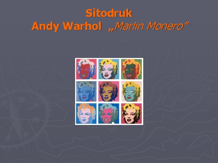 Sitodruk Andy Warhol „Marlin Monero” 