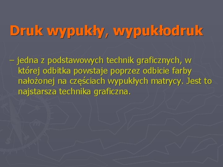 Druk wypukły, wypukłodruk – jedna z podstawowych technik graficznych, w której odbitka powstaje poprzez