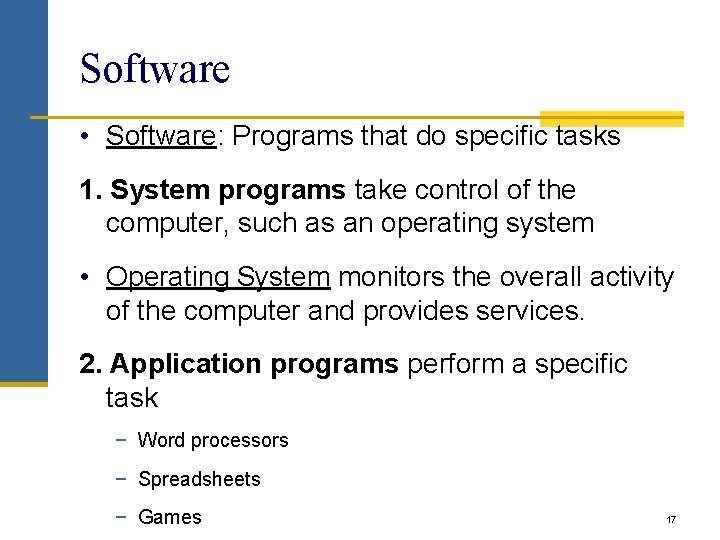 Software • Software: Programs that do specific tasks 1. System programs take control of Software • Software: Programs that do specific tasks 1. System programs take control of