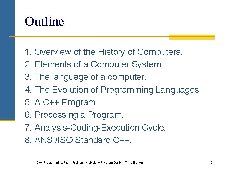 Outline 1. Overview of the History of Computers. 2. Elements of a Computer System. Outline 1. Overview of the History of Computers. 2. Elements of a Computer System.