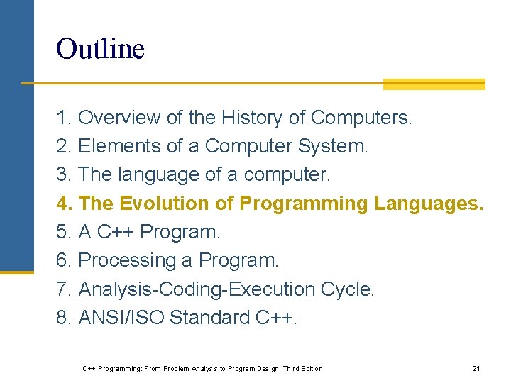 Outline 1. Overview of the History of Computers. 2. Elements of a Computer System. Outline 1. Overview of the History of Computers. 2. Elements of a Computer System.