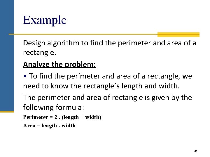 Example Design algorithm to find the perimeter and area of a rectangle. Analyze the Example Design algorithm to find the perimeter and area of a rectangle. Analyze the