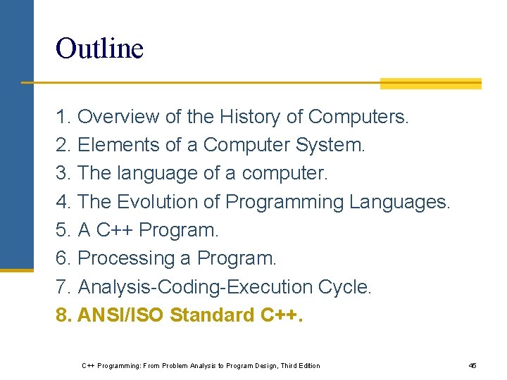Outline 1. Overview of the History of Computers. 2. Elements of a Computer System. Outline 1. Overview of the History of Computers. 2. Elements of a Computer System.