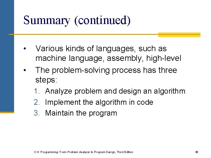 Summary (continued) • • Various kinds of languages, such as machine language, assembly, high-level Summary (continued) • • Various kinds of languages, such as machine language, assembly, high-level