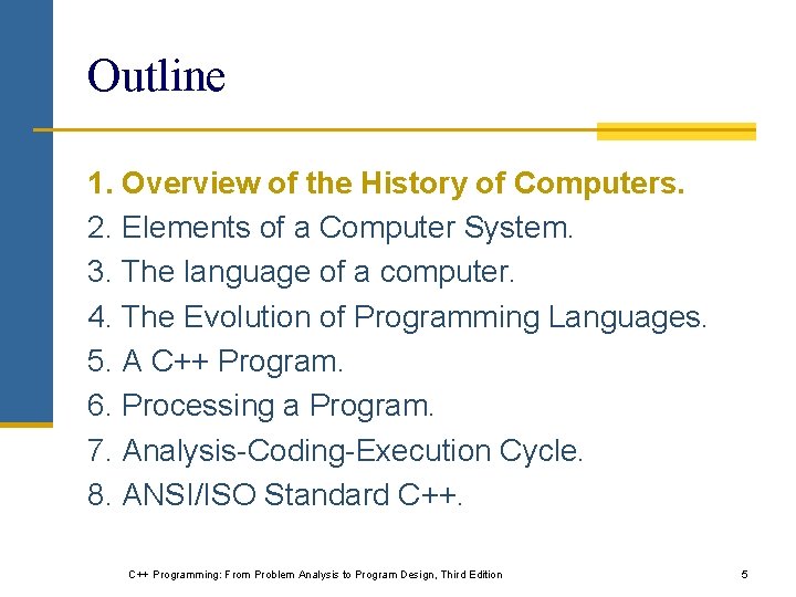Outline 1. Overview of the History of Computers. 2. Elements of a Computer System. Outline 1. Overview of the History of Computers. 2. Elements of a Computer System.
