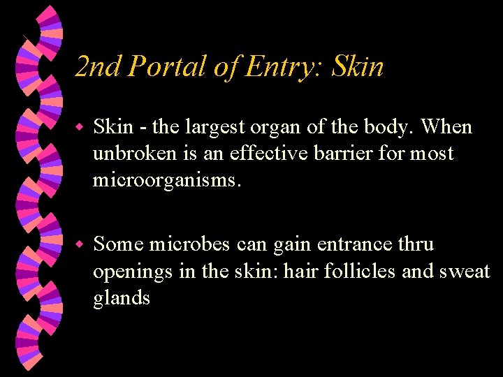 2 nd Portal of Entry: Skin w Skin - the largest organ of the