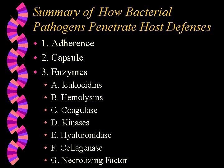 Summary of How Bacterial Pathogens Penetrate Host Defenses 1. Adherence w 2. Capsule w