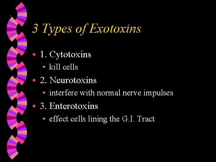 3 Types of Exotoxins w 1. Cytotoxins • kill cells w 2. Neurotoxins •