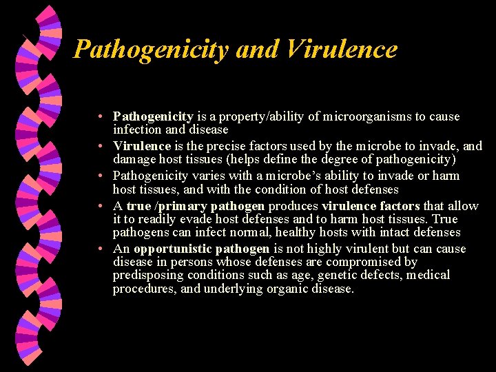 Pathogenicity and Virulence • Pathogenicity is a property/ability of microorganisms to cause infection and