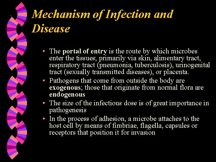 Mechanism of Infection and Disease • The portal of entry is the route by