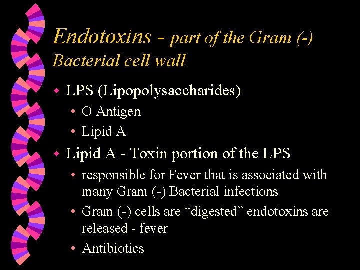 Endotoxins - part of the Gram (-) Bacterial cell wall w LPS (Lipopolysaccharides) •