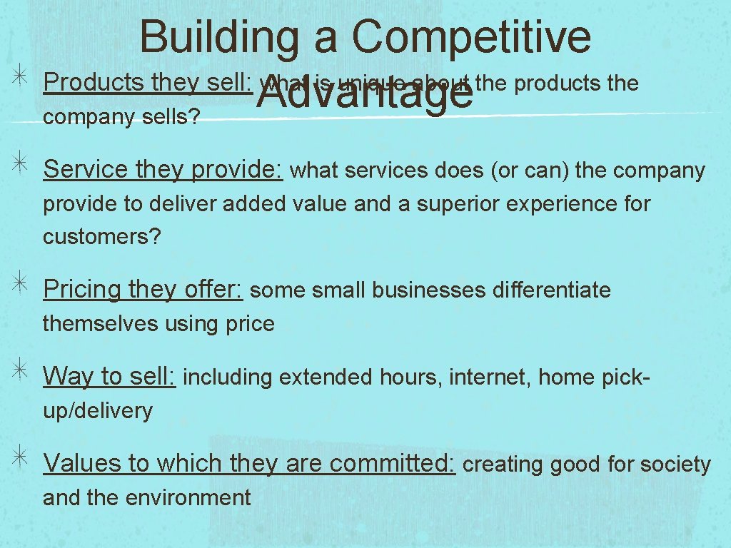 Building a Competitive Products they sell: what is unique about the products the Advantage