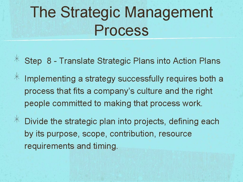 The Strategic Management Process Step 8 - Translate Strategic Plans into Action Plans Implementing