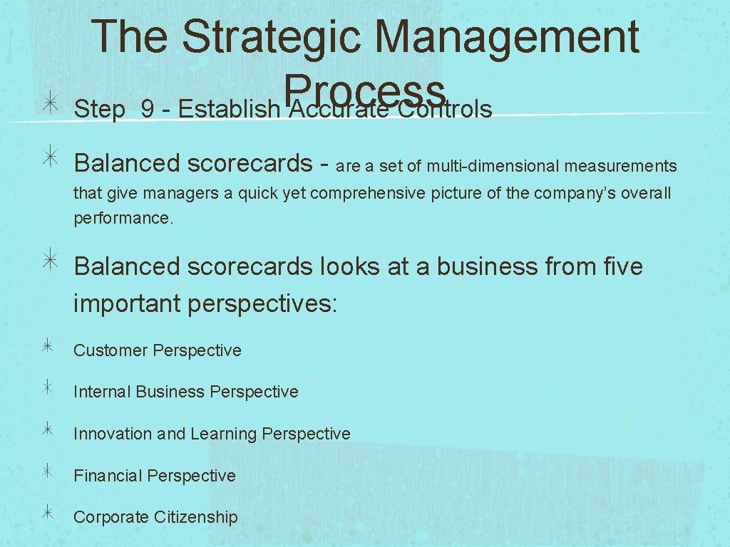 The Strategic Management Process Step 9 - Establish Accurate Controls Balanced scorecards - are