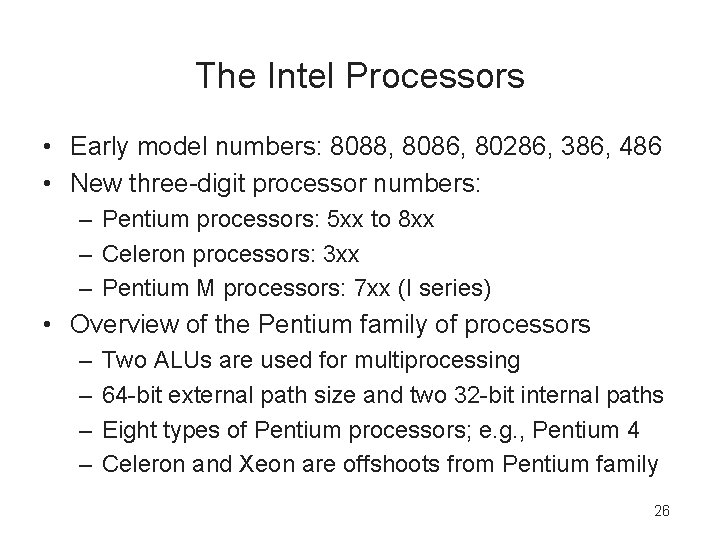 The Intel Processors • Early model numbers: 8088, 8086, 80286, 386, 486 • New