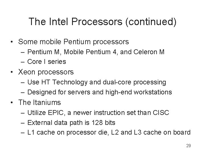 The Intel Processors (continued) • Some mobile Pentium processors – Pentium M, Mobile Pentium
