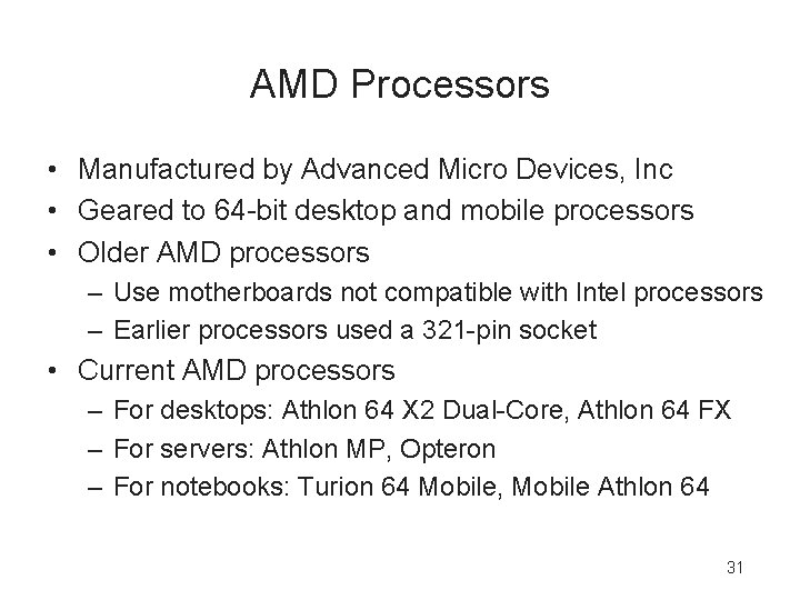 AMD Processors • Manufactured by Advanced Micro Devices, Inc • Geared to 64 -bit