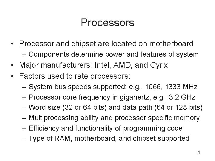 Processors • Processor and chipset are located on motherboard – Components determine power and
