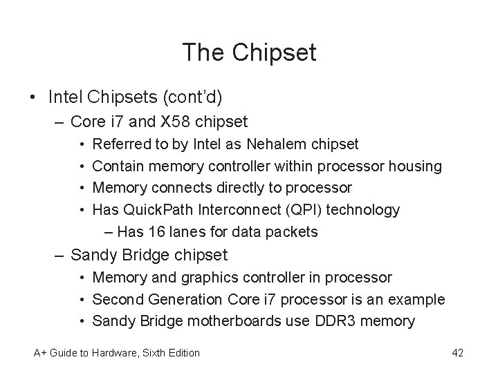 The Chipset • Intel Chipsets (cont’d) – Core i 7 and X 58 chipset