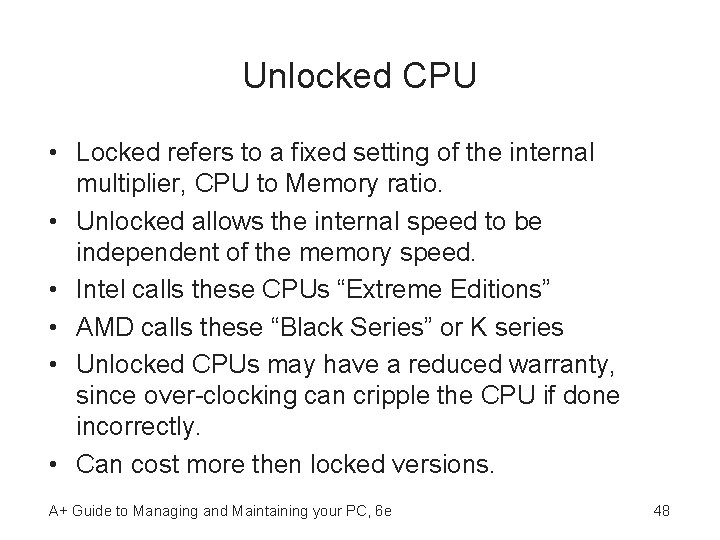 Unlocked CPU • Locked refers to a fixed setting of the internal multiplier, CPU
