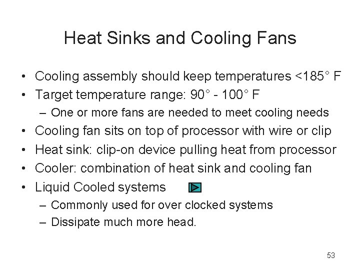 Heat Sinks and Cooling Fans • Cooling assembly should keep temperatures <185° F •