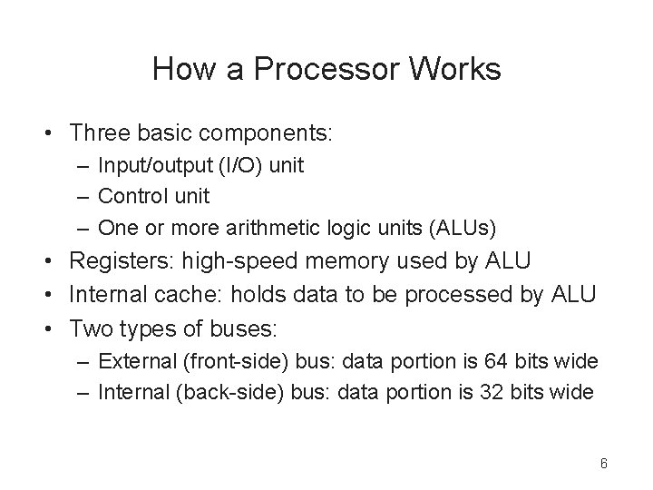 How a Processor Works • Three basic components: – Input/output (I/O) unit – Control