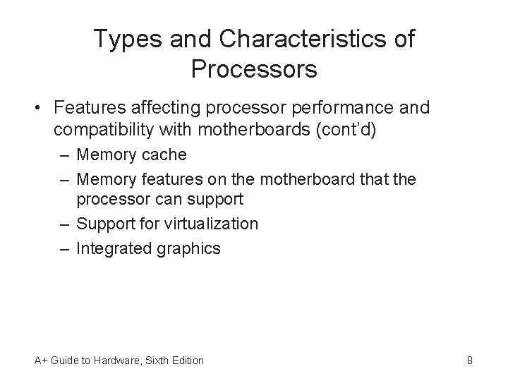 Types and Characteristics of Processors • Features affecting processor performance and compatibility with motherboards