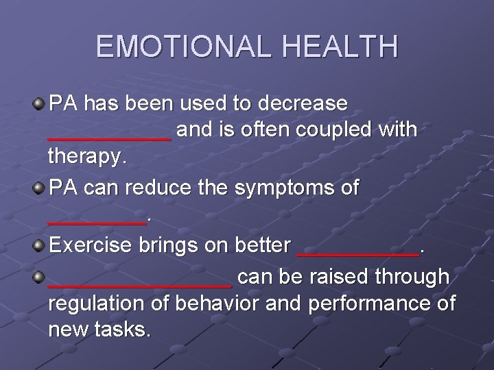 EMOTIONAL HEALTH PA has been used to decrease _____ and is often coupled with