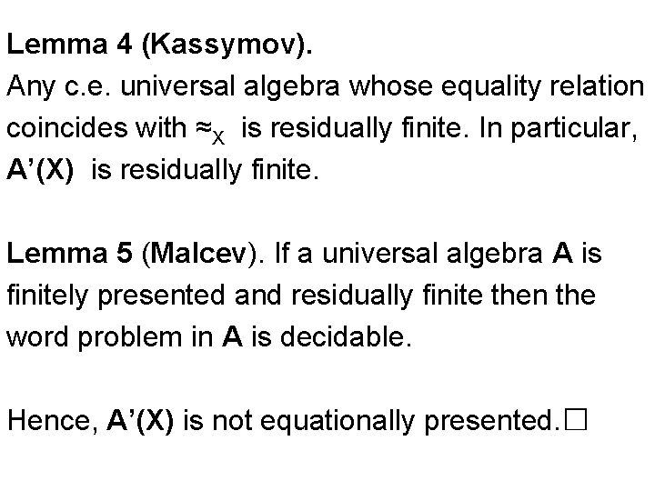 Lemma 4 (Kassymov). Any c. e. universal algebra whose equality relation coincides with ≈X