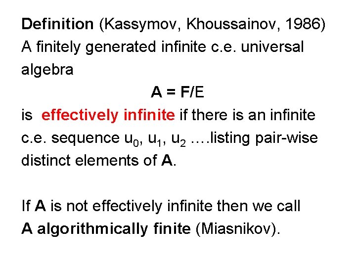 Definition (Kassymov, Khoussainov, 1986) A finitely generated infinite c. e. universal algebra A =