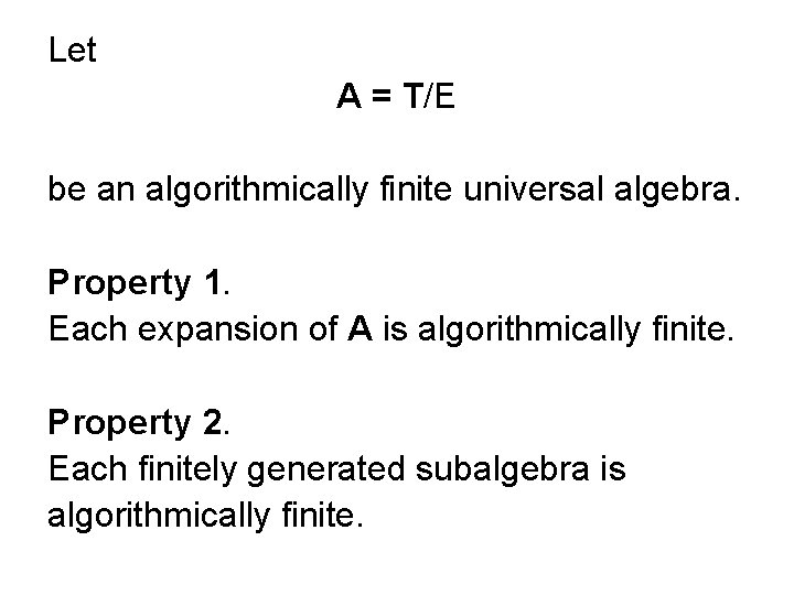 Let A = T/E be an algorithmically finite universal algebra. Property 1. Each expansion