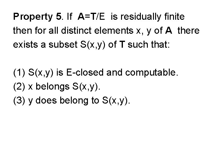 Property 5. If A=T/E is residually finite then for all distinct elements x, y