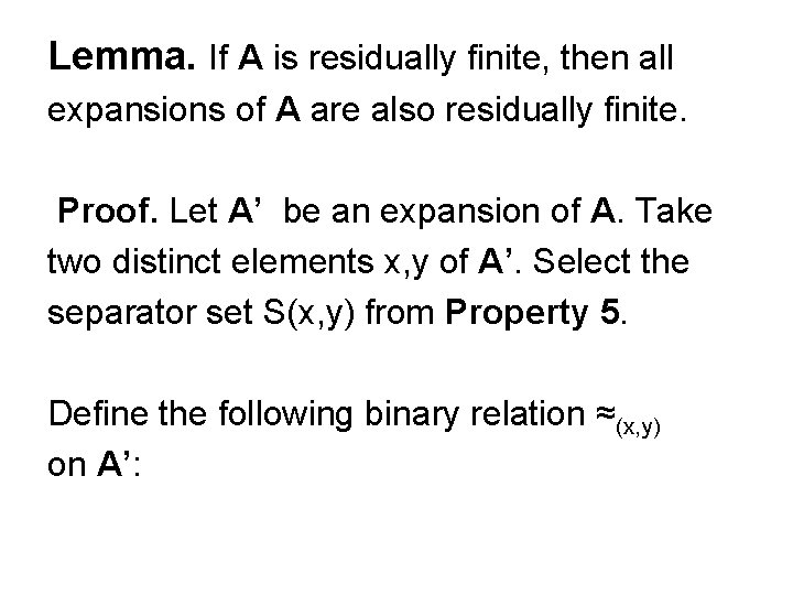 Lemma. If A is residually finite, then all expansions of A are also residually