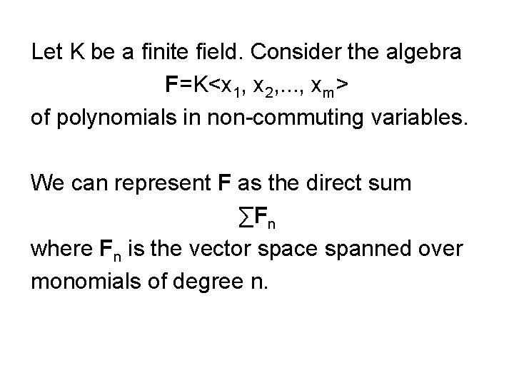 Let K be a finite field. Consider the algebra F=K<x 1, x 2, .