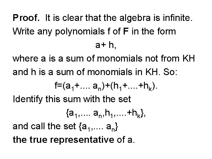 Proof. It is clear that the algebra is infinite. Write any polynomials f of