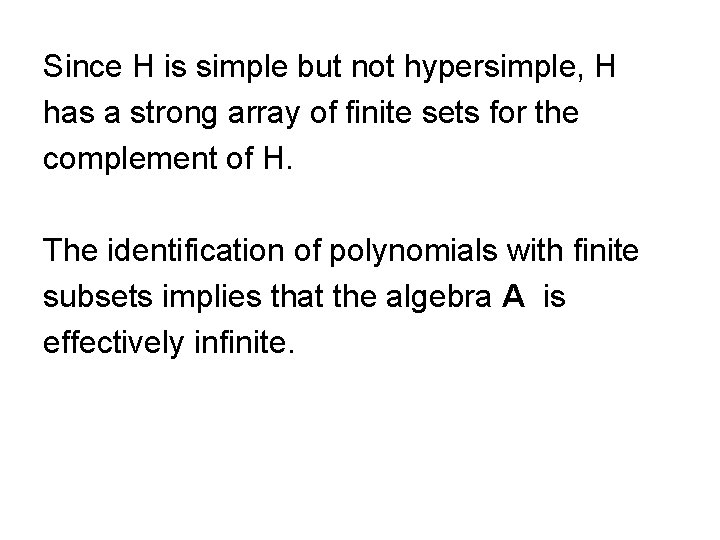 Since H is simple but not hypersimple, H has a strong array of finite