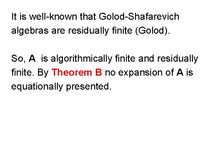 It is well-known that Golod-Shafarevich algebras are residually finite (Golod). So, A is algorithmically