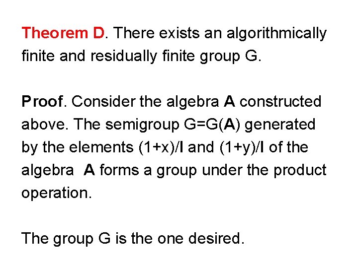 Theorem D. There exists an algorithmically finite and residually finite group G. Proof. Consider