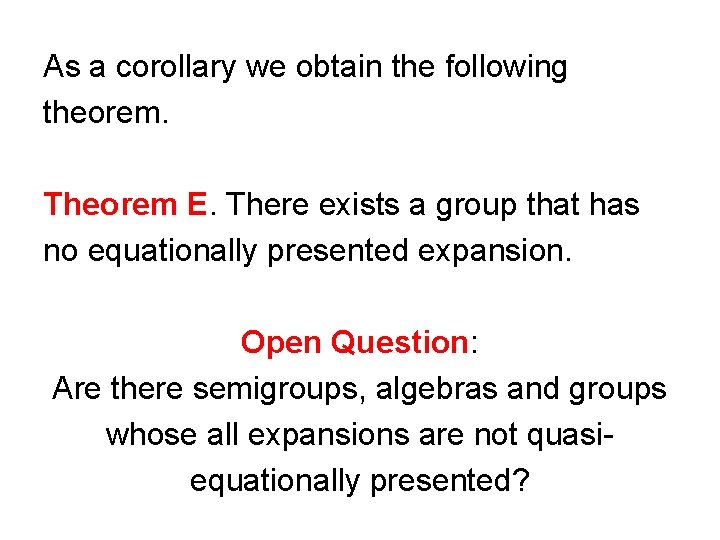 As a corollary we obtain the following theorem. Theorem E. There exists a group