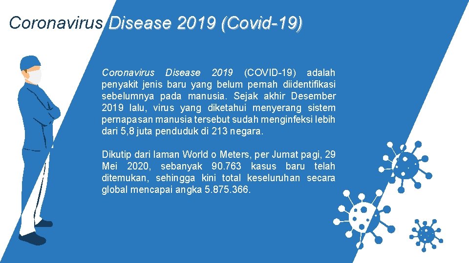Coronavirus Disease 2019 (Covid-19) Coronavirus Disease 2019 (COVID-19) adalah penyakit jenis baru yang belum