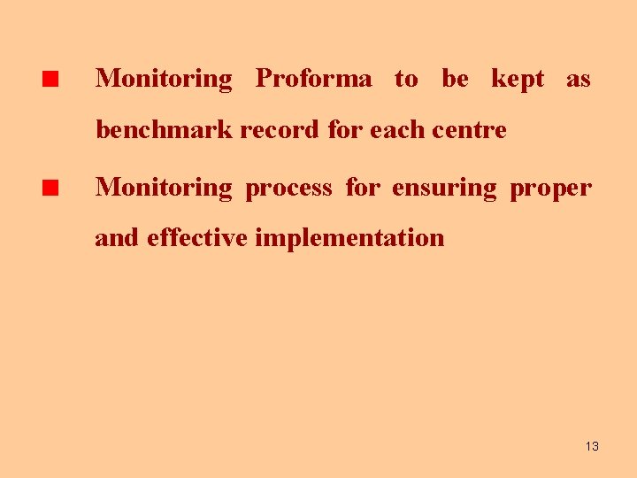 Monitoring Proforma to be kept as benchmark record for each centre Monitoring process for