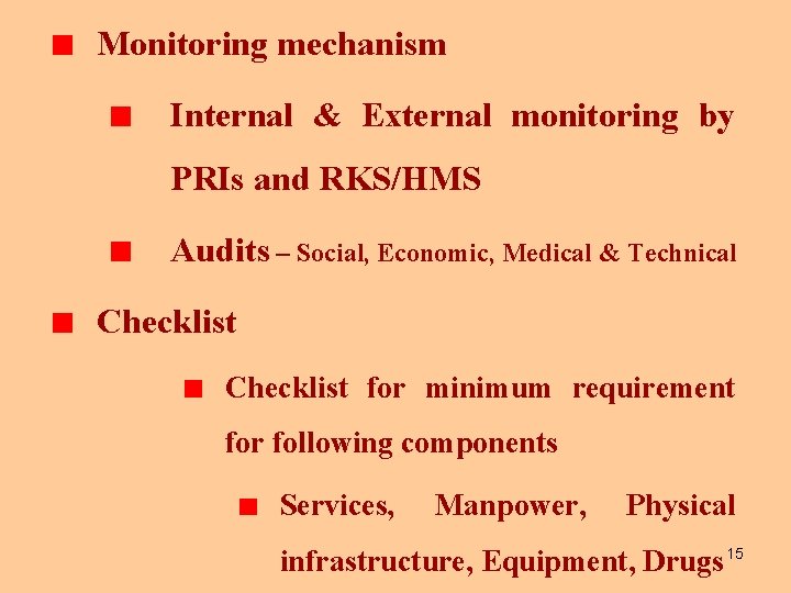 Monitoring mechanism Internal & External monitoring by PRIs and RKS/HMS Audits – Social, Economic,