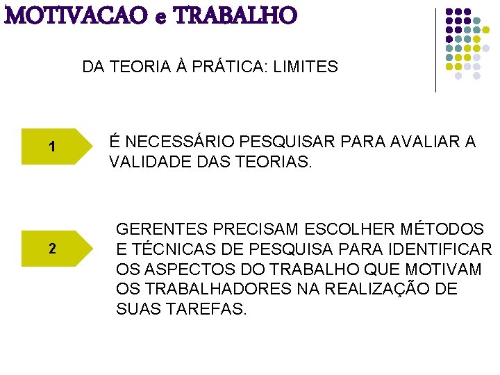 MOTIVACAO e TRABALHO DA TEORIA À PRÁTICA: LIMITES 1 2 É NECESSÁRIO PESQUISAR PARA