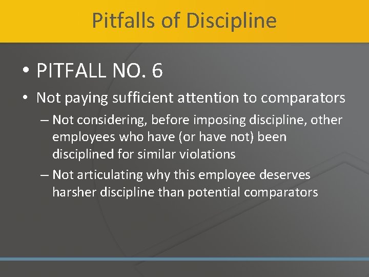 Pitfalls of Discipline • PITFALL NO. 6 • Not paying sufficient attention to comparators